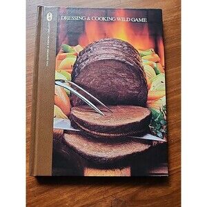 Dressing And Cooking Wild Game By Hunting And Fishing Library Hardcover 1987 HC